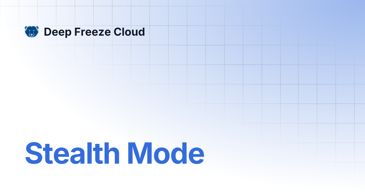 Stealth Mode | Deep Freeze Cloud