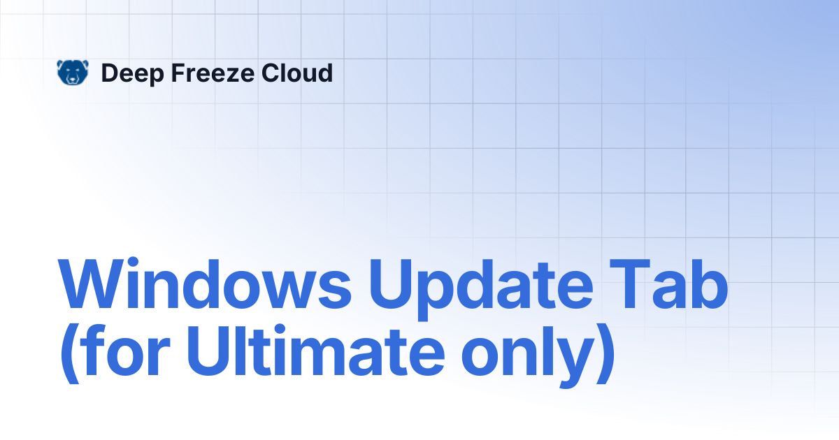 Windows Update Tab (for Ultimate only) | Deep Freeze Cloud