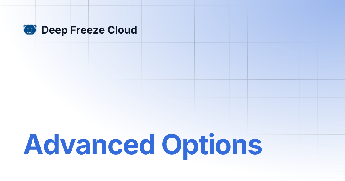 Advanced Options | Deep Freeze Cloud