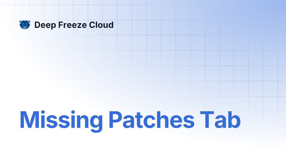Missing Patches Tab | Deep Freeze Cloud