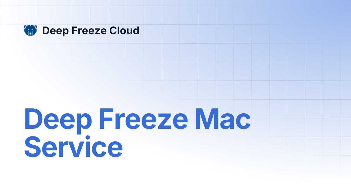Deep Freeze Mac Service | Deep Freeze Cloud