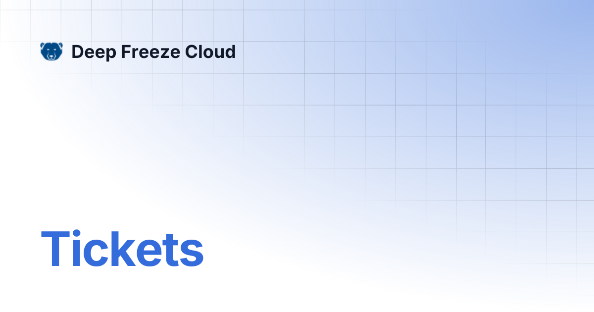 Tickets | Deep Freeze Cloud