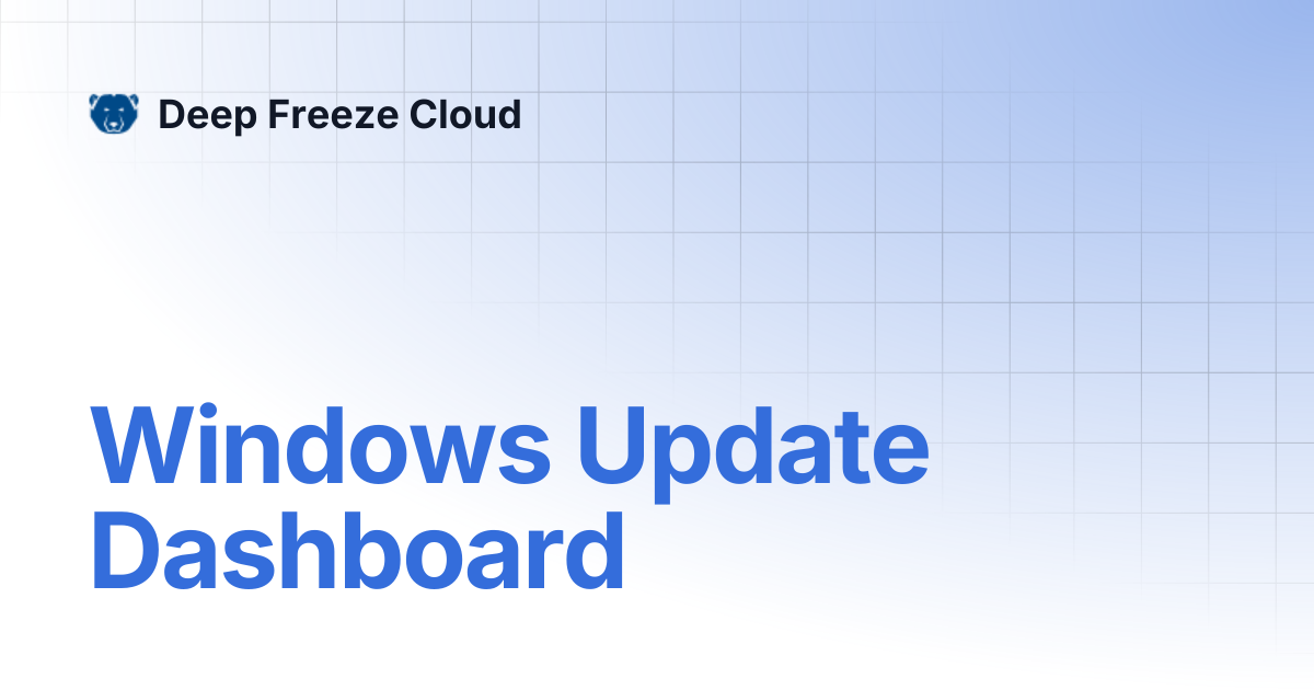 Windows Update Dashboard | Deep Freeze Cloud