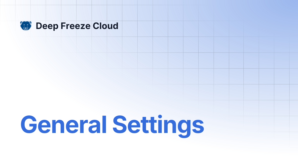 General Settings | Deep Freeze Cloud