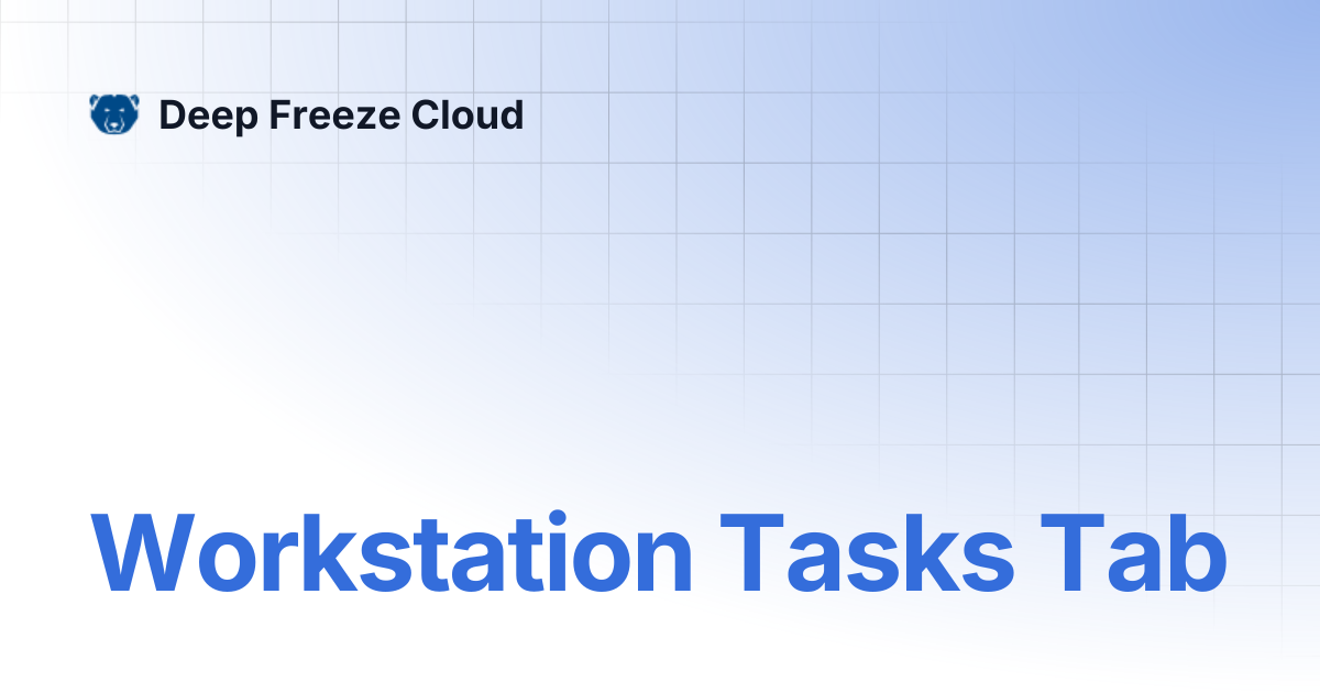 Workstation Tasks Tab | Deep Freeze Cloud