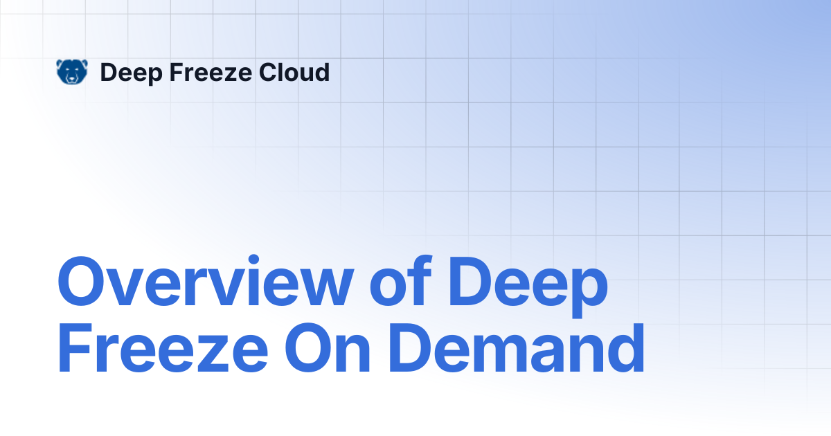 Overview of Deep Freeze On Demand | Deep Freeze Cloud