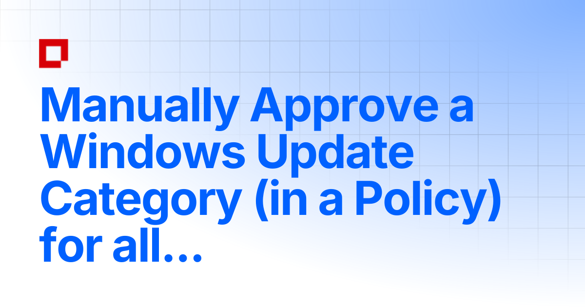 Manually Approve a Windows Update Category (in a Policy) for all ...