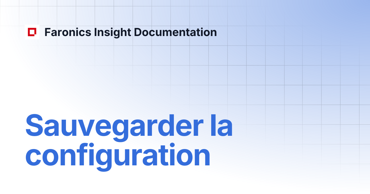 Sauvegarder la configuration | (FR) Faronics Insight | Faronics Insight ...