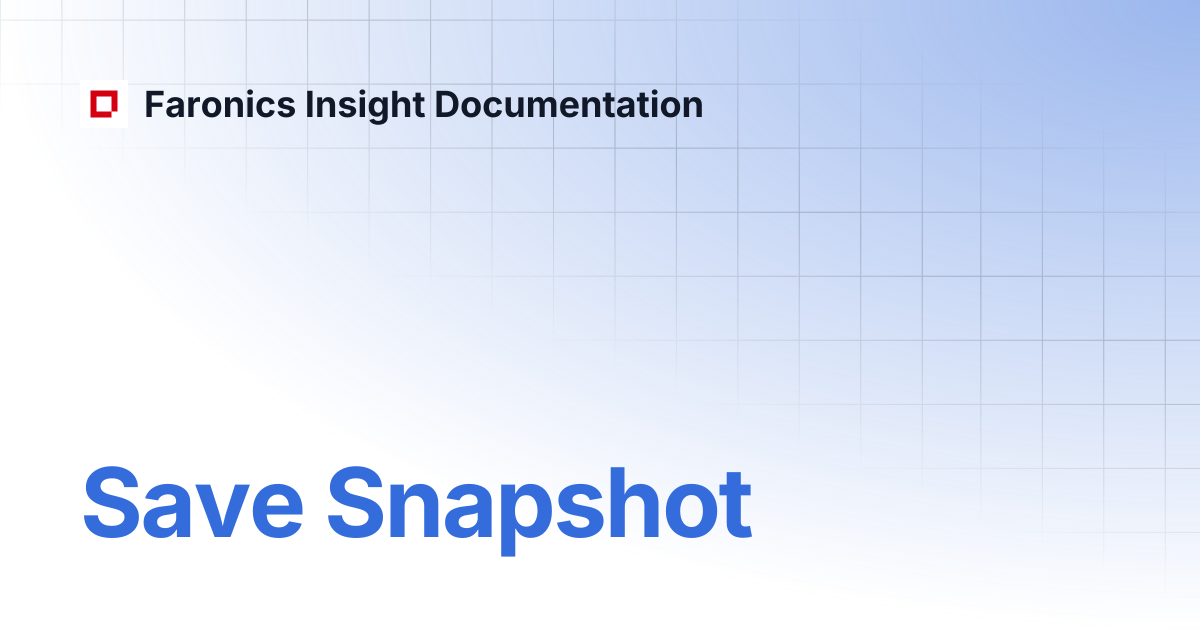 Save Snapshot | Faronics Insight Documentation