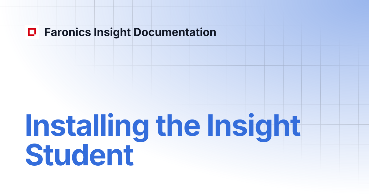 Installing the Insight Student | Faronics Insight Documentation