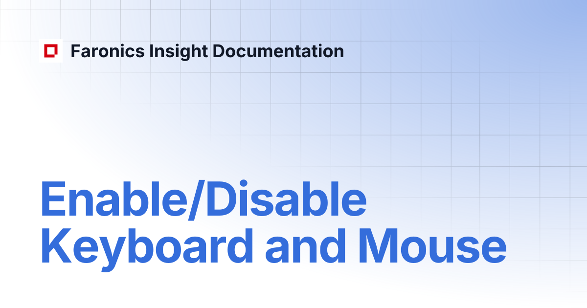 Enable/Disable Keyboard and Mouse | Faronics Insight Documentation
