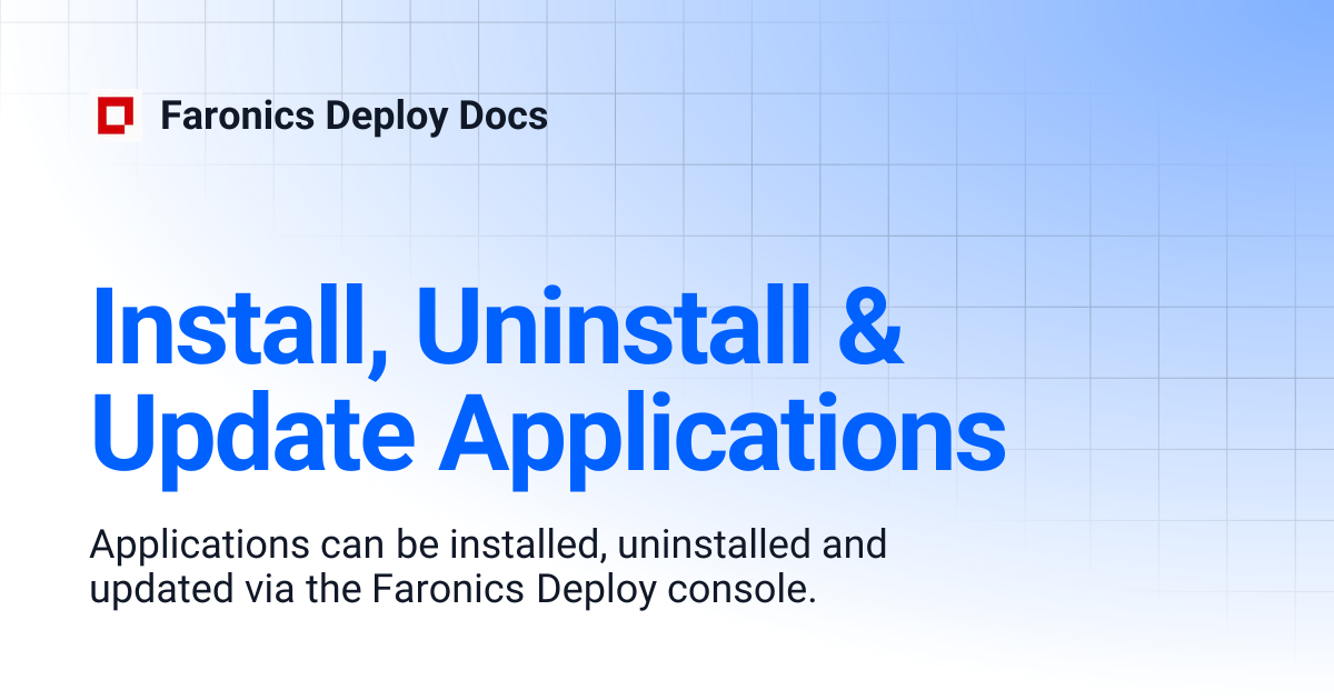 Install, Uninstall & Update Applications | Faronics Deploy Docs