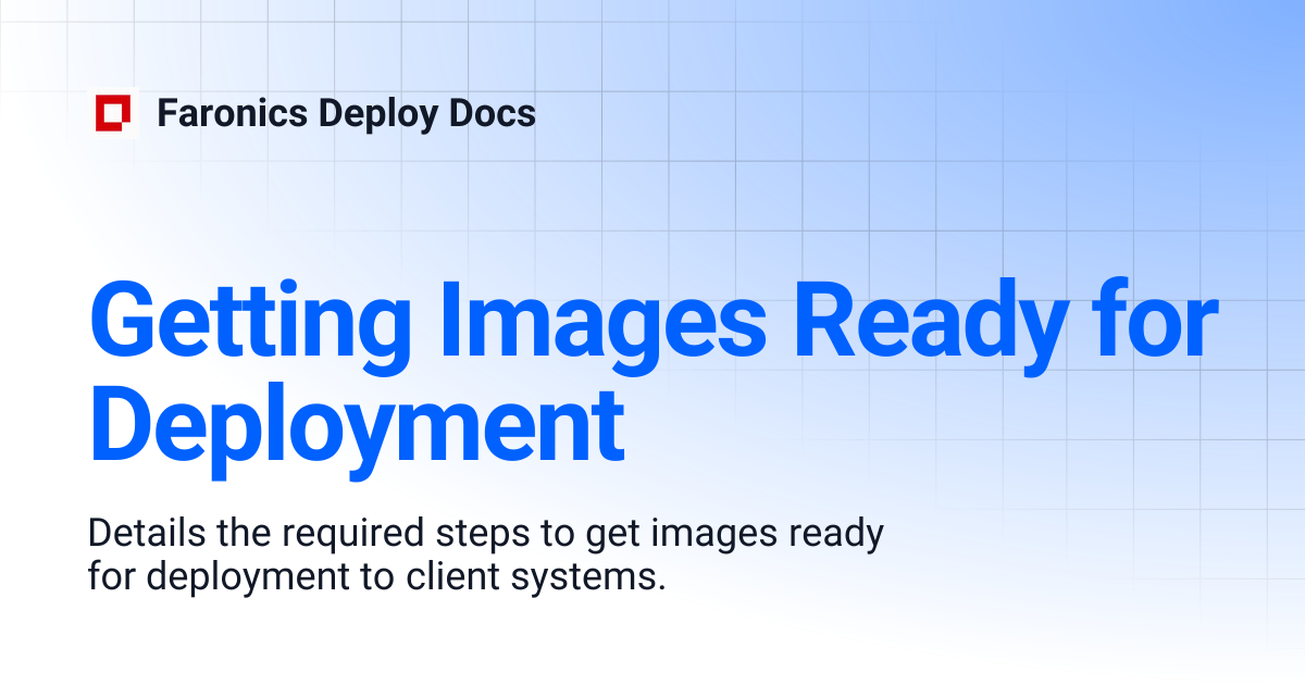 Getting Images Ready for Deployment | Faronics Deploy Docs