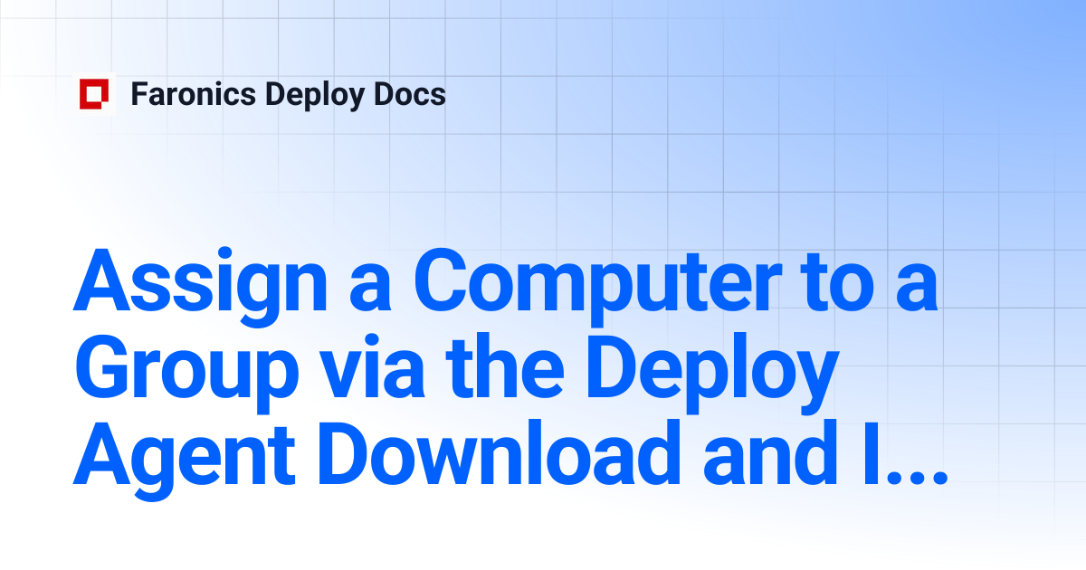 Assign a Computer to a Group via the Deploy Agent Download and Install ...